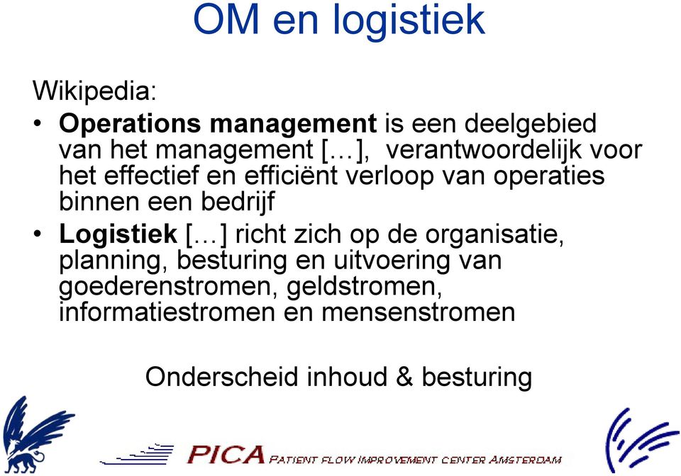 bedrijf Logistiek [ ] richt zich op de organisatie, planning, besturing en uitvoering van