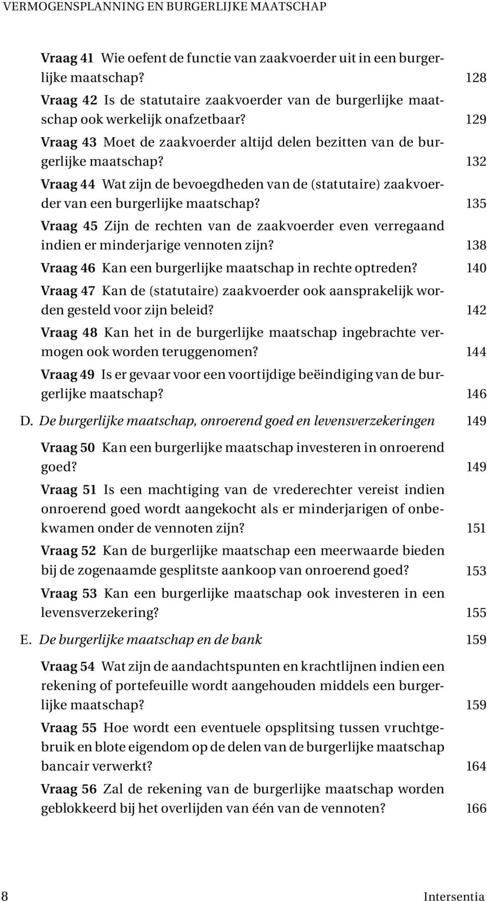 132 Vraag 44 Wat zijn de bevoegdheden van de (statutaire) zaakvoerder van een burgerlijke maatschap?