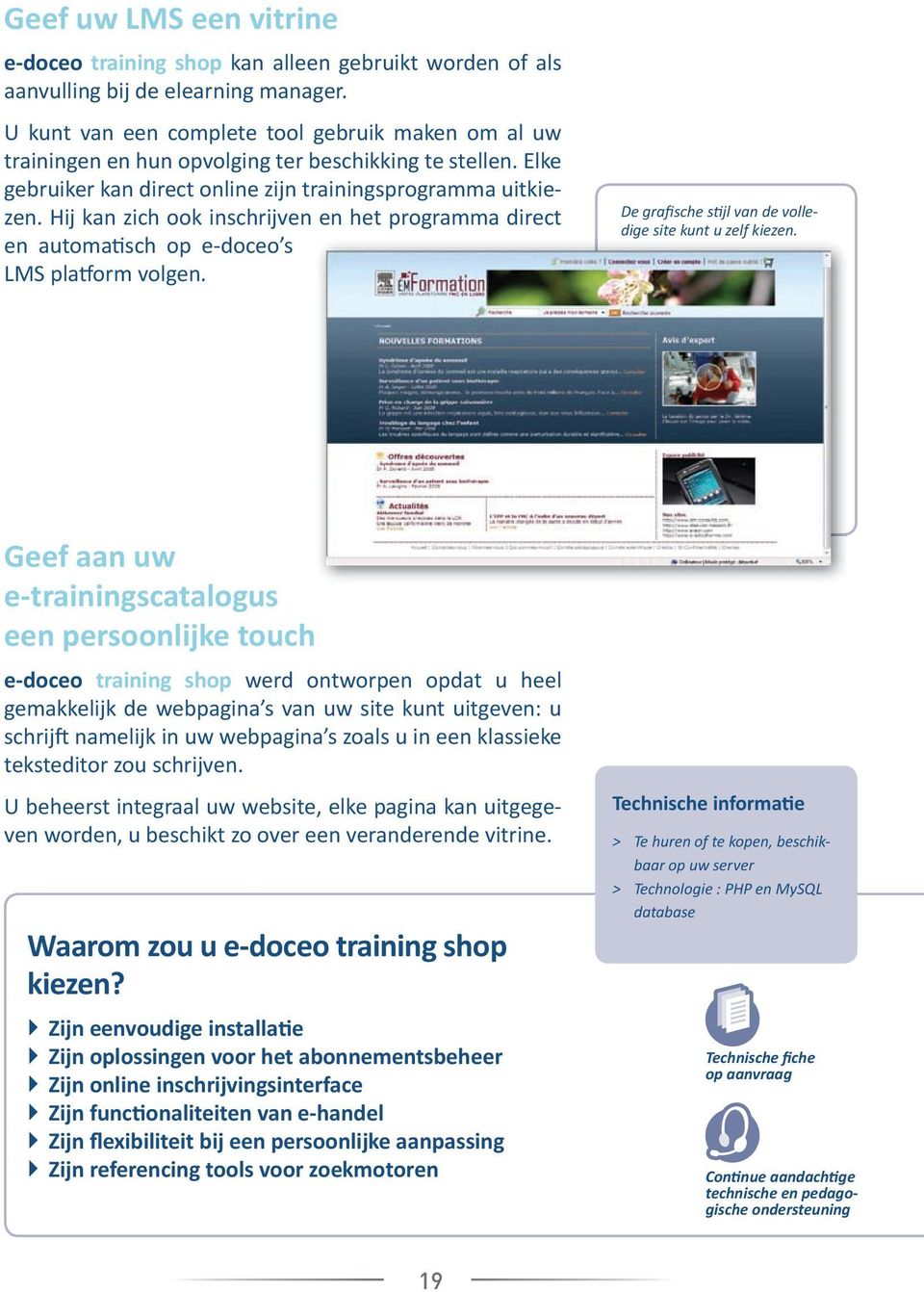 Hij kan zich ook inschrijven en het programma direct en automa sch op e-doceo s LMS pla orm volgen. De grafische s jl van de volledige site kunt u zelf kiezen.