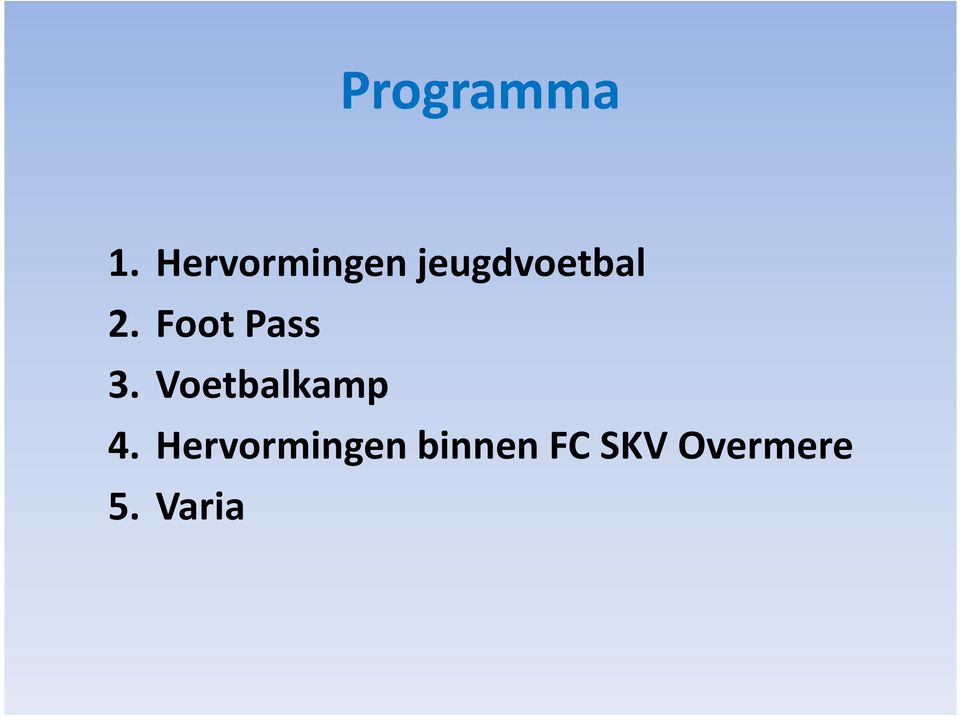 Foot Pass 3. Voetbalkamp 4.