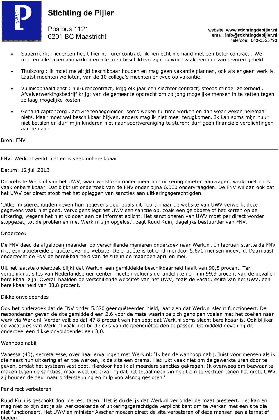 Vuilnisophaaldienst : nul-urencontract; krijg elk jaar een slechter contract; steeds minder zekerheid.