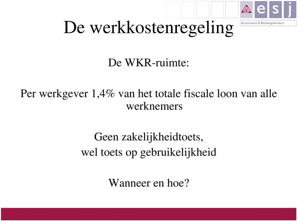 van alle werknemers Geen zakelijkheidtoets,