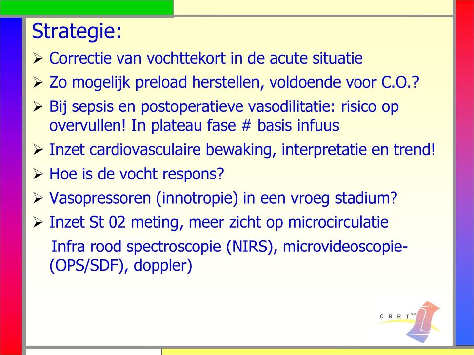 In plateau fase # basis infuus Inzet cardiovasculaire bewaking, interpretatie en trend! Hoe is de vocht respons?