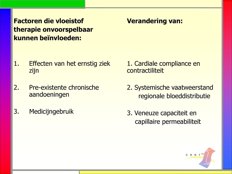 Pre-existente chronische aandoeningen 3. Medicijngebruik 1.