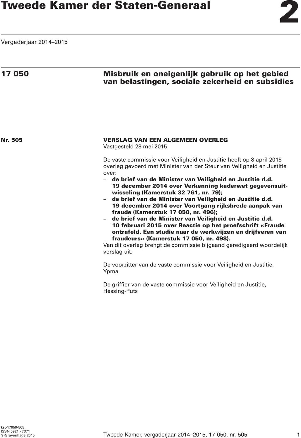 over: de brief van de Minister van Veiligheid en Justitie d.d. 19 december 2014 over Verkenning kaderwet gegevensuitwisseling (Kamerstuk 32 761, nr.