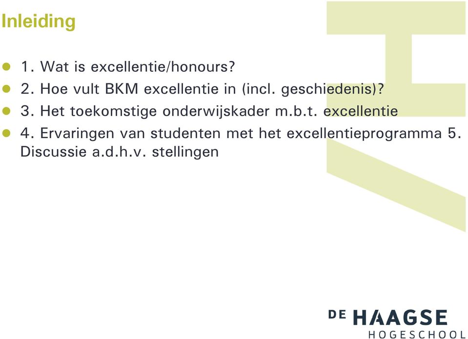 Het toekomstige onderwijskader m.b.t. excellentie 4.