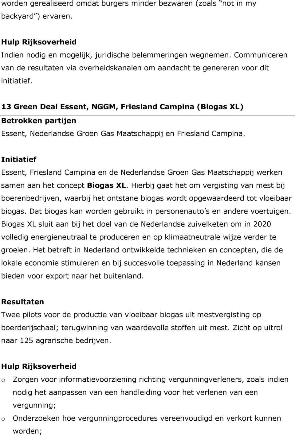 13 Green Deal Essent, NGGM, Friesland Campina (Biogas XL) Essent, Nederlandse Groen Gas Maatschappij en Friesland Campina.