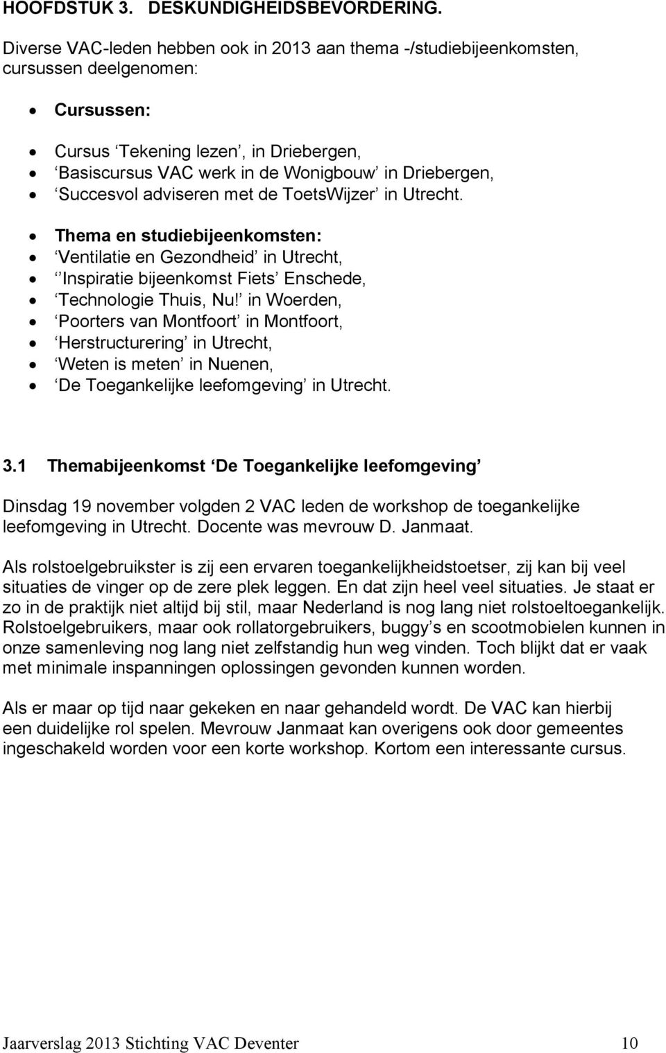 Succesvol adviseren met de ToetsWijzer in Utrecht. Thema en studiebijeenkomsten: Ventilatie en Gezondheid in Utrecht, Inspiratie bijeenkomst Fiets Enschede, Technologie Thuis, Nu!