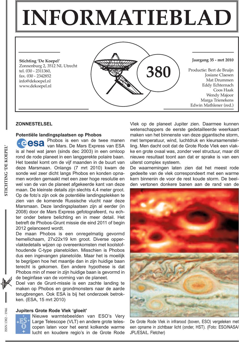 ) STICHTING DE KOEPEL ISSN 1382-1946 ZONNESTELSEL Potentiële landingsplaatsen op Phobos Phobos is een van de twee manen van Mars.