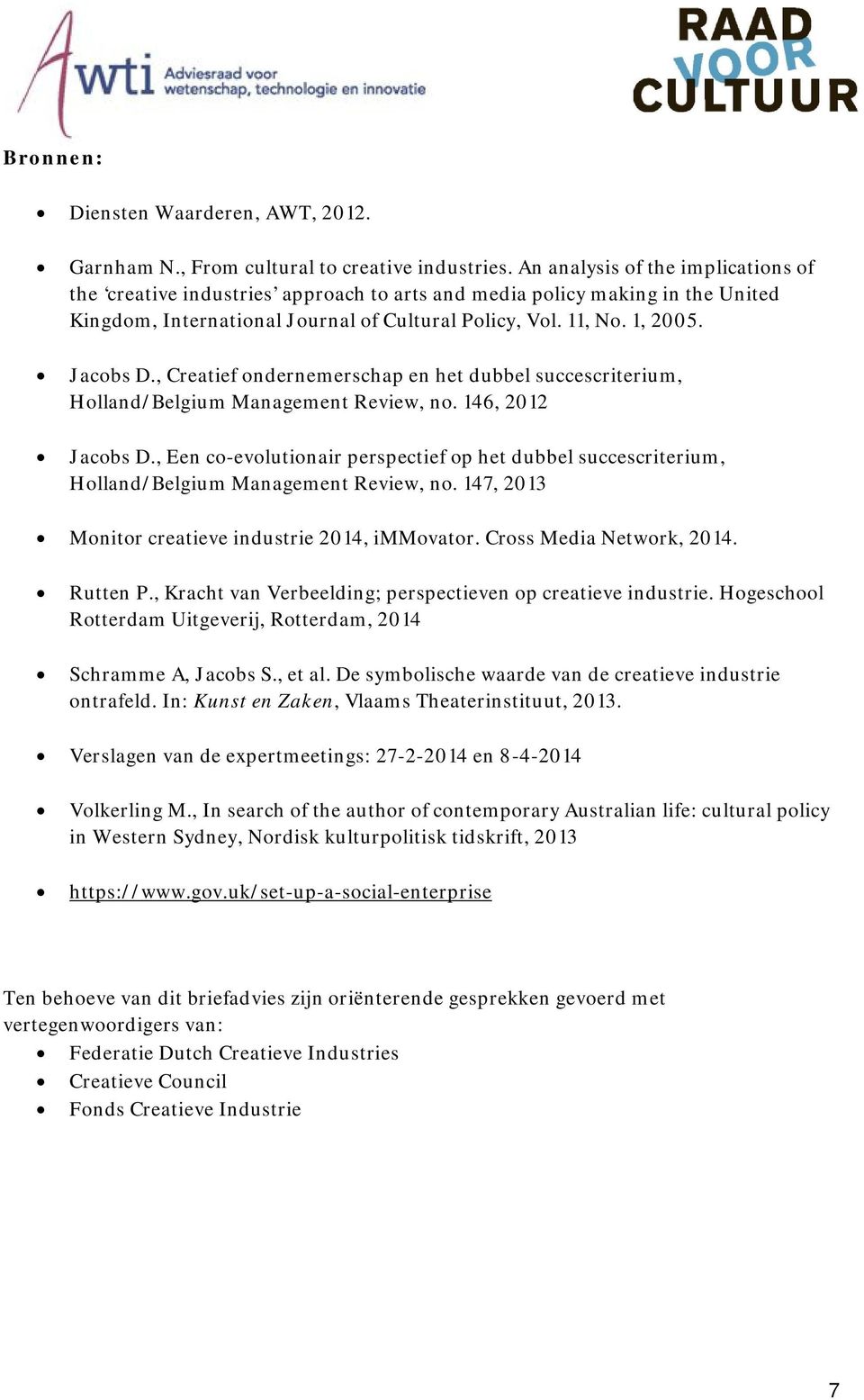 , Creatief ondernemerschap en het dubbel succescriterium, Holland/Belgium Management Review, no. 146, 2012 Jacobs D.