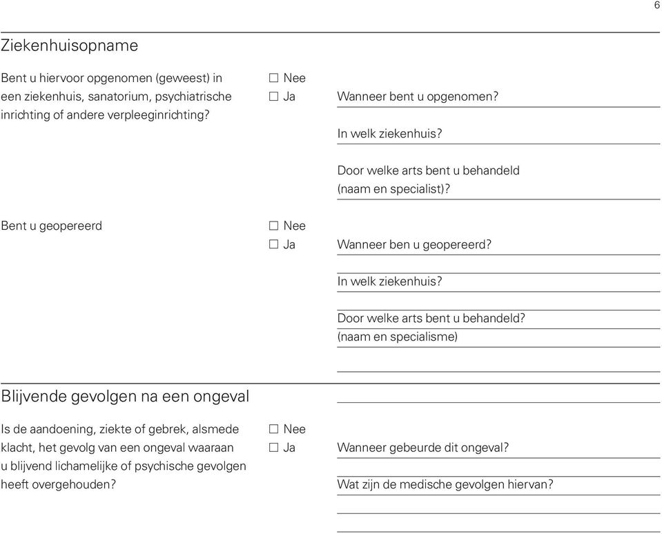 In welk ziekenhuis? Door welke arts bent u behandeld?