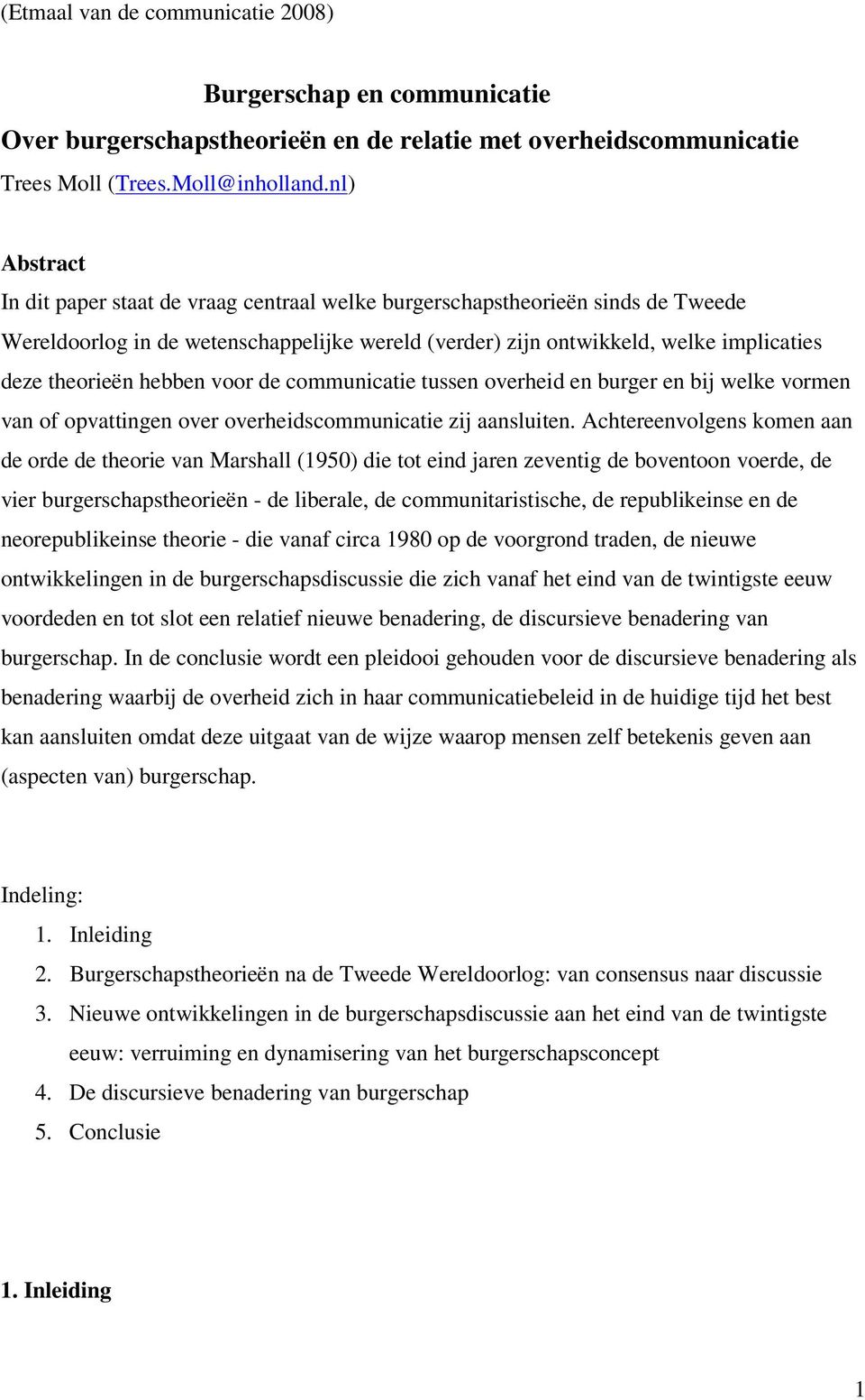 hebben voor de communicatie tussen overheid en burger en bij welke vormen van of opvattingen over overheidscommunicatie zij aansluiten.