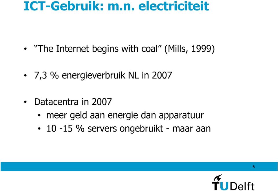 (Mills, 1999) 7,3 % energieverbruik NL in 2007