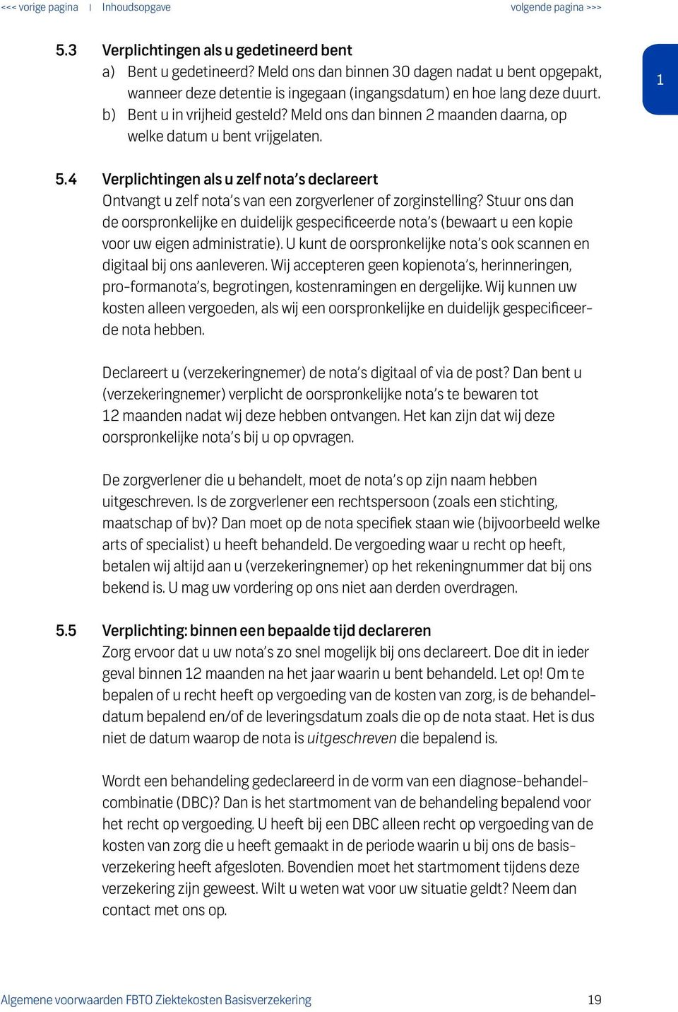 4 Verplichtingen als u zelf nota s declareert Ontvangt u zelf nota s van een zorgverlener of zorginstelling?