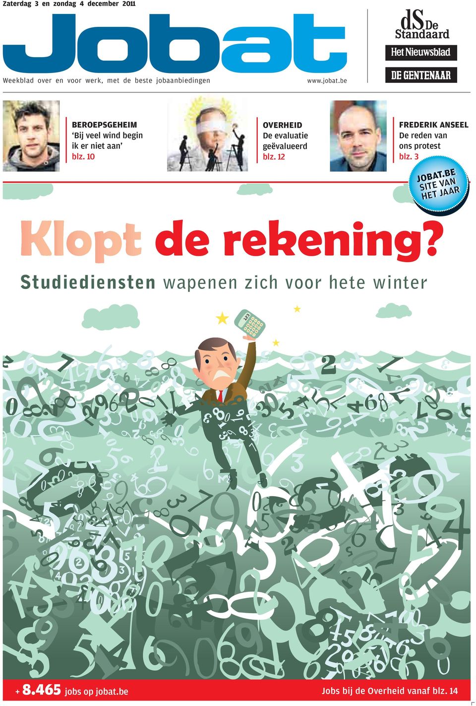 10 OVERHEID De evaluatie geëvalueerd blz. 12 FREDERIK ANSEEL De reden van ons protest blz.