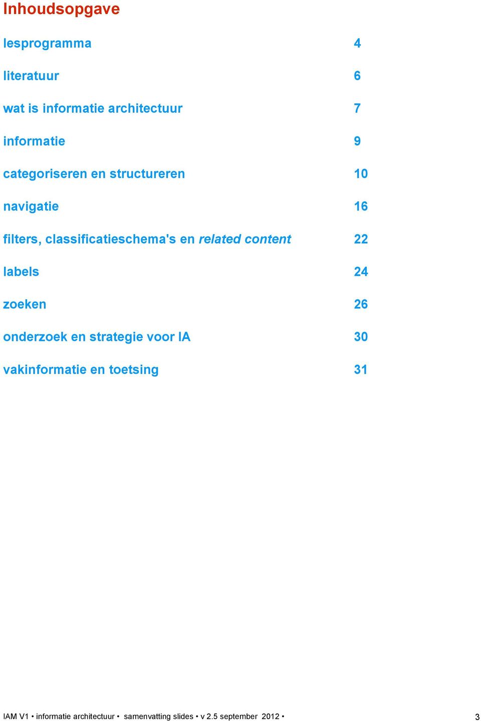 related content 22 labels 24 zoeken 26 onderzoek en strategie voor IA 30