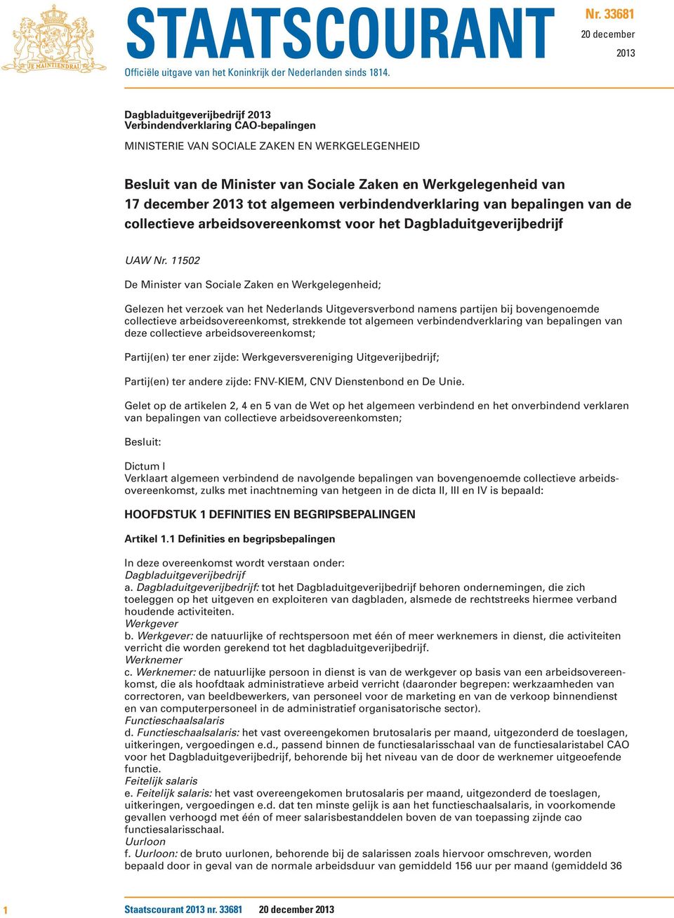 van 17 december 2013 tot algemeen verbindendverklaring van bepalingen van de collectieve arbeidsovereenkomst voor het Dagbladuitgeverijbedrijf UAW Nr.