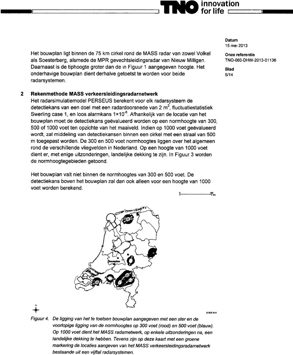 6/14 Rekenmethode MASS verkeersleidingsradarnetwerk Het radarsimulatiemodel PERSEUS berekent voor elk radarsysteem de detectiekans van een doei met een radardoorsnede van 2 m^, fluctuatiestatistiek