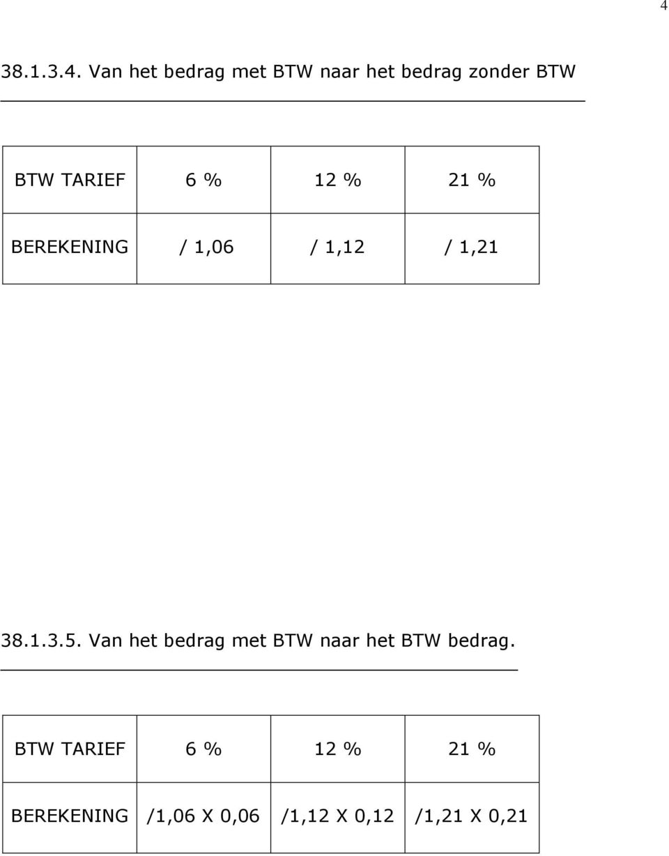 1.3.5. Van het bedrag met naar het bedrag.