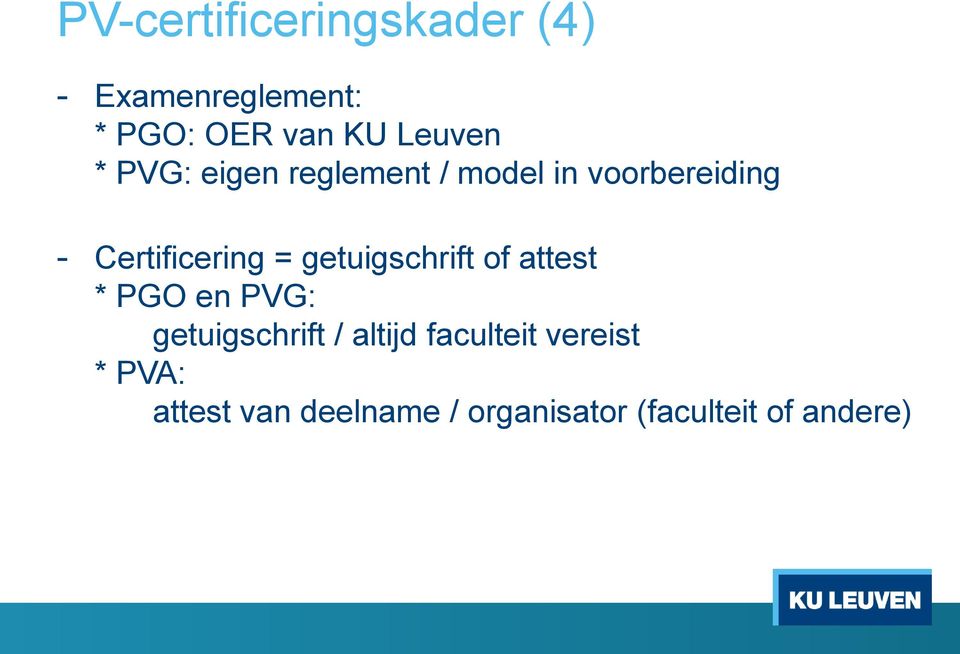 Certificering = getuigschrift of attest * PGO en PVG: getuigschrift /