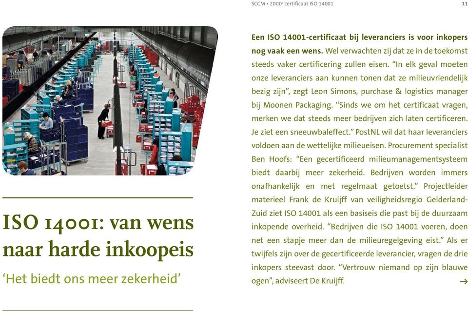 In elk geval moeten onze leveranciers aan kunnen tonen dat ze milieuvriendelijk bezig zijn, zegt Leon Simons, purchase & logistics manager bij Moonen Packaging.