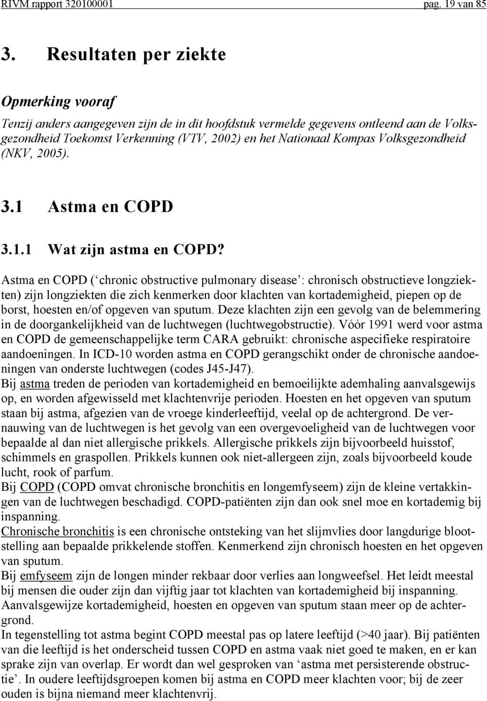 Volksgezondheid (NKV, 2005). 3.1 Astma en COPD 3.1.1 Wat zijn astma en COPD?