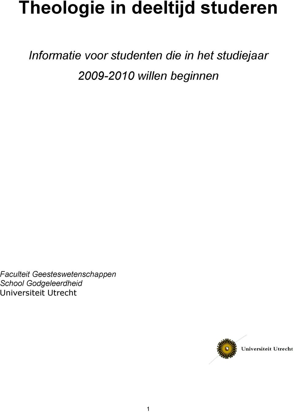2009-2010 willen beginnen Faculteit