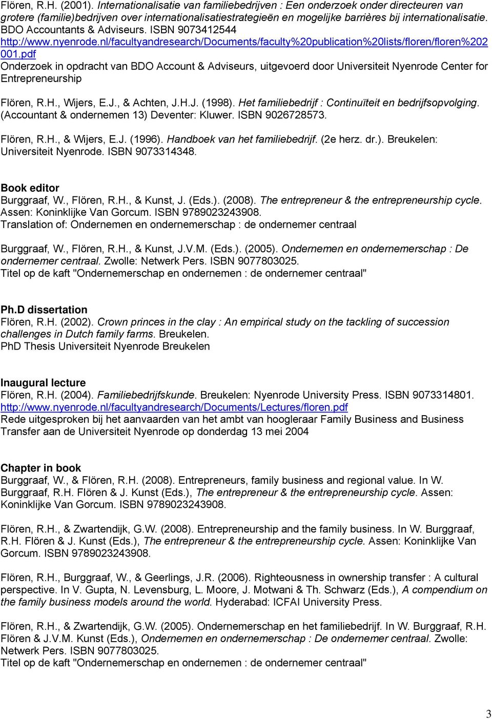 BDO Accountants & Adviseurs. ISBN 9073412544 http://www.nyenrode.nl/facultyandresearch/documents/faculty%20publication%20lists/floren/floren%202 001.
