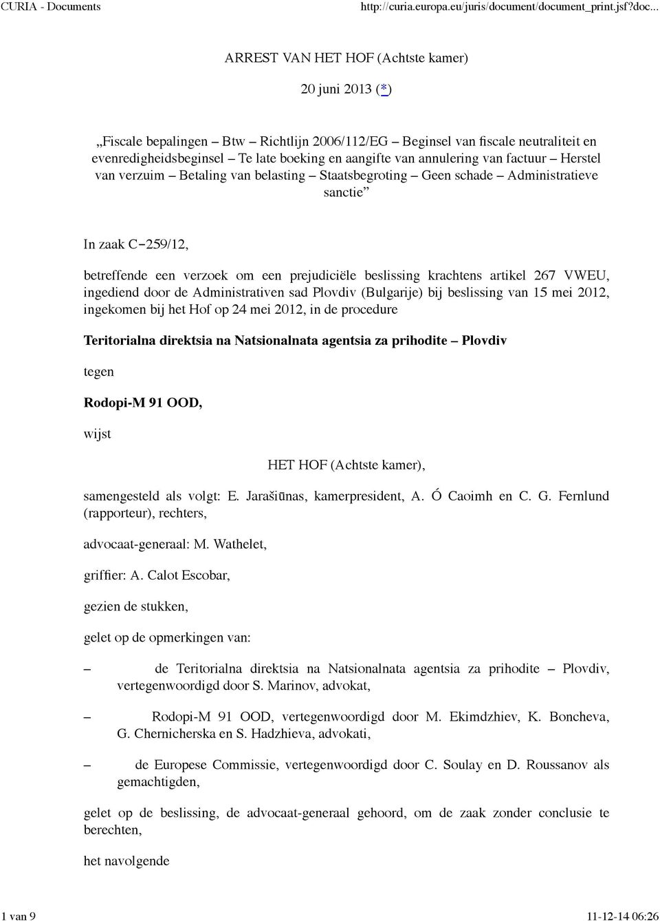 267 VWEU, ingediend door de Administrativen sad Plovdiv (Bulgarije) bij beslissing van 15 mei 2012, ingekomen bij het Hof op 24 mei 2012, in de procedure Teritorialna direktsia na Natsionalnata