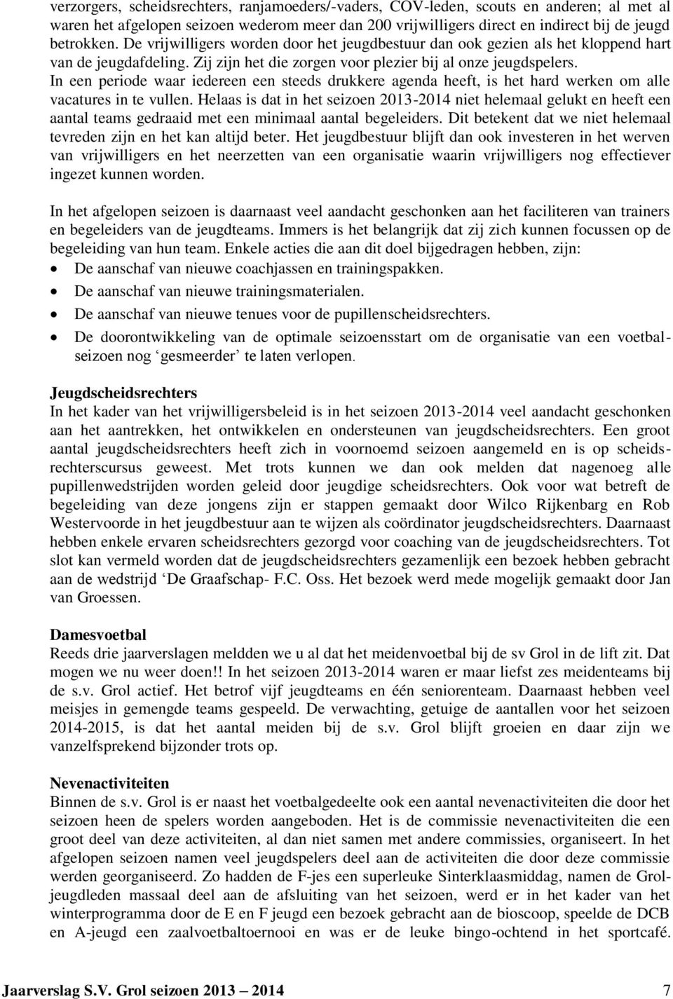 In een periode waar iedereen een steeds drukkere agenda heeft, is het hard werken om alle vacatures in te vullen.