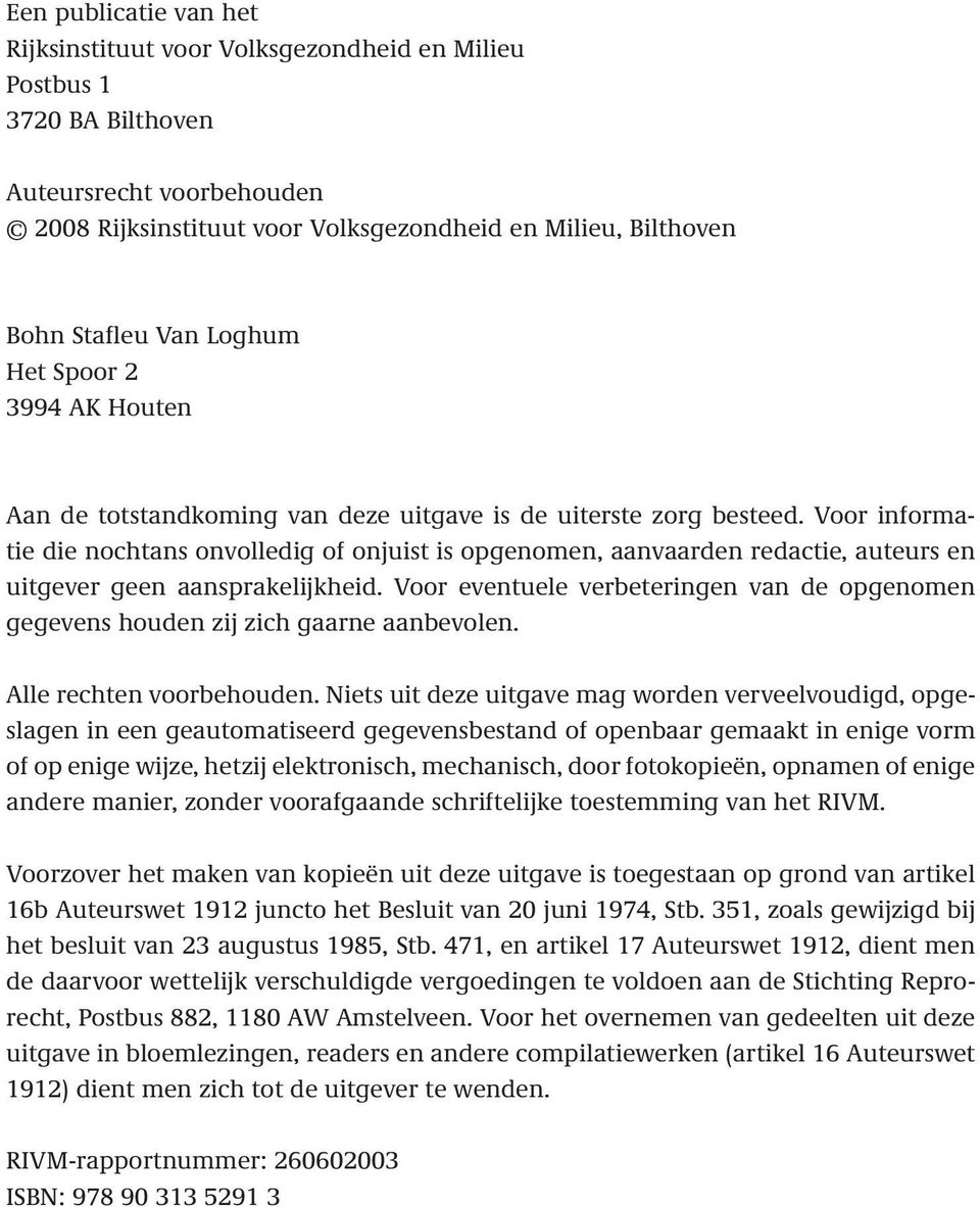 Voor informatie die nochtans onvolledig of onjuist is opgenomen, aanvaarden redactie, auteurs en uitgever geen aansprakelijkheid.