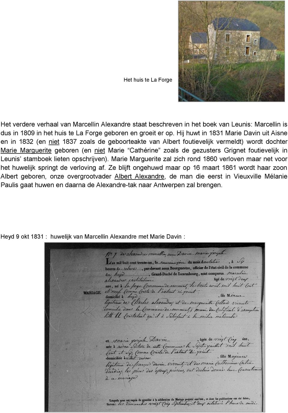 gezusters Grignet foutievelijk in Leunis stamboek lieten opschrijven). Marie Marguerite zal zich rond 1860 verloven maar net voor het huwelijk springt de verloving af.