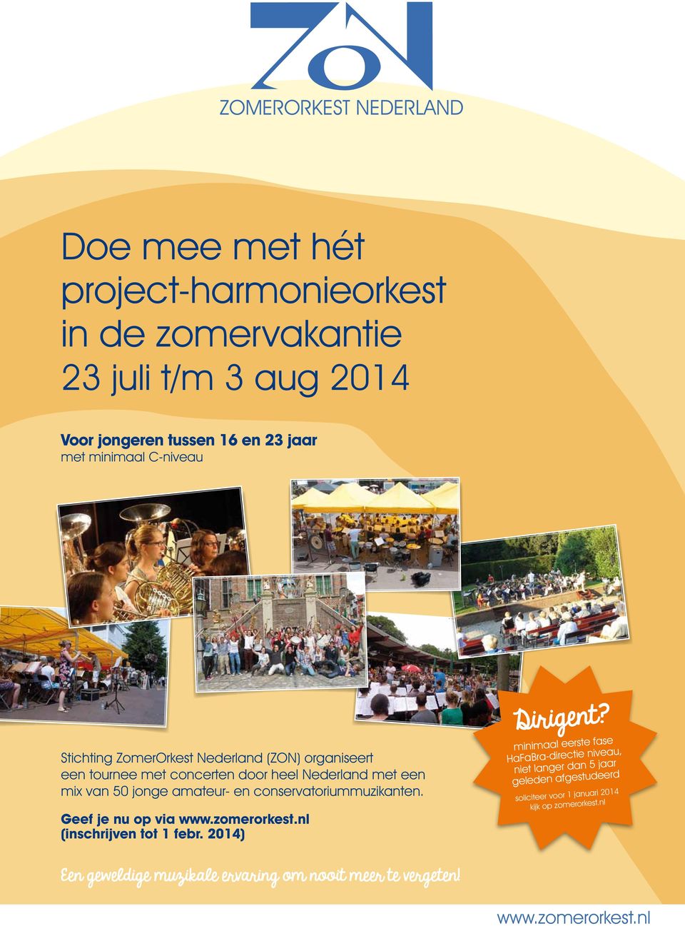 Geef je nu op via www.zomerorkest.nl (inschrijven tot 1 febr. 2014) Dirigent?