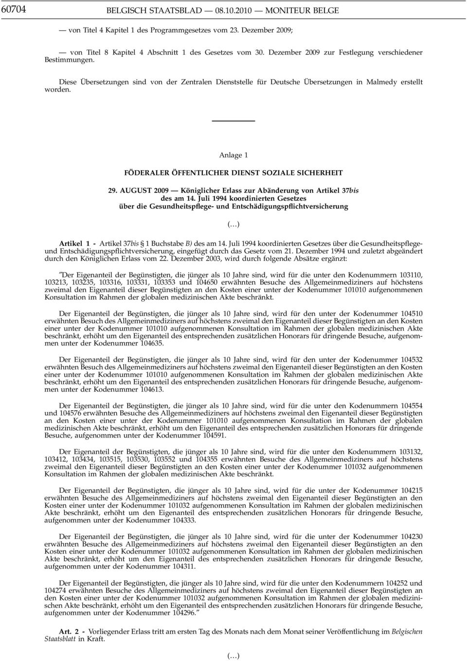 Anlage 1 FÖDERALER ÖFFENTLICHER DIENST SOZIALE SICHERHEIT 29. AUGUST 2009 Königlicher Erlass zur Abänderung von Artikel 37bis des am 14.