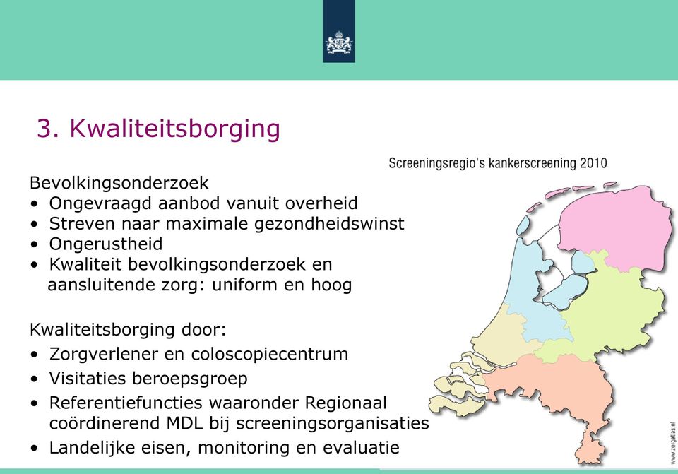 Kwaliteitsborging door: Zorgverlener en coloscopiecentrum Visitaties beroepsgroep Referentiefuncties