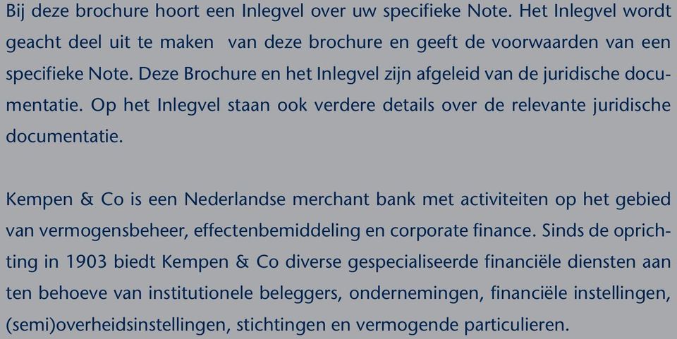 Kempen & Co is een Nederlandse merchant bank met activiteiten op het gebied van vermogensbeheer, effectenbemiddeling en corporate finance.