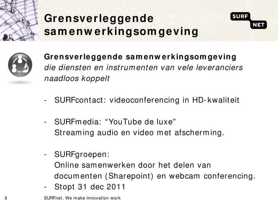 HD-kwaliteit - SURFmedia: YouTube de luxe Streaming audio en video met afscherming.