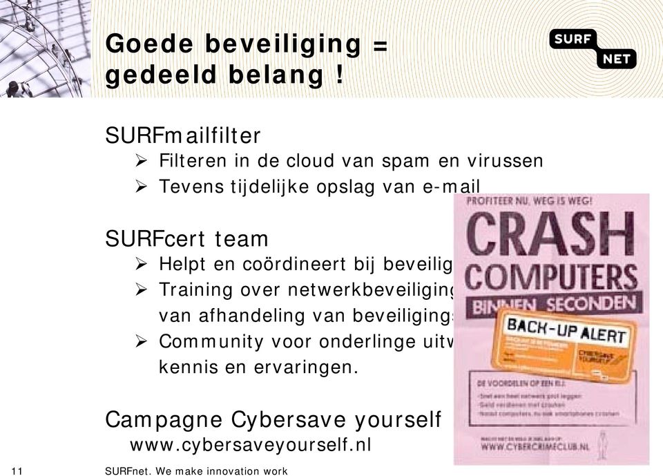 SURFcert team Helpt en coördineert bij beveiligingsincidenten.