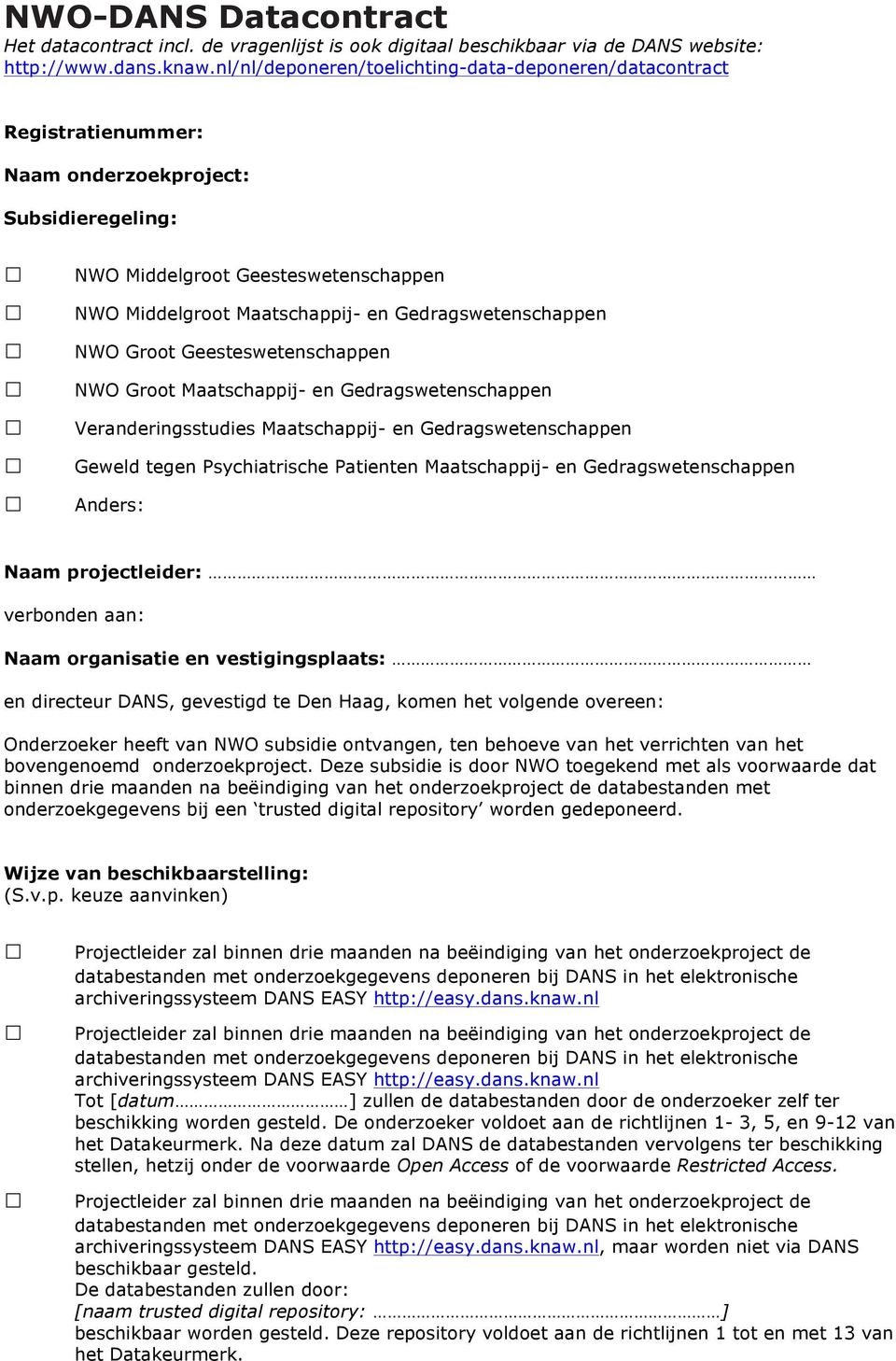 Gedragswetenschappen NWO Groot Geesteswetenschappen NWO Groot Maatschappij- en Gedragswetenschappen Veranderingsstudies Maatschappij- en Gedragswetenschappen Geweld tegen Psychiatrische Patienten