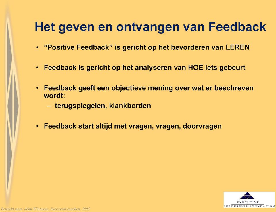 objectieve mening over wat er beschreven wordt: terugspiegelen, klankborden Feedback