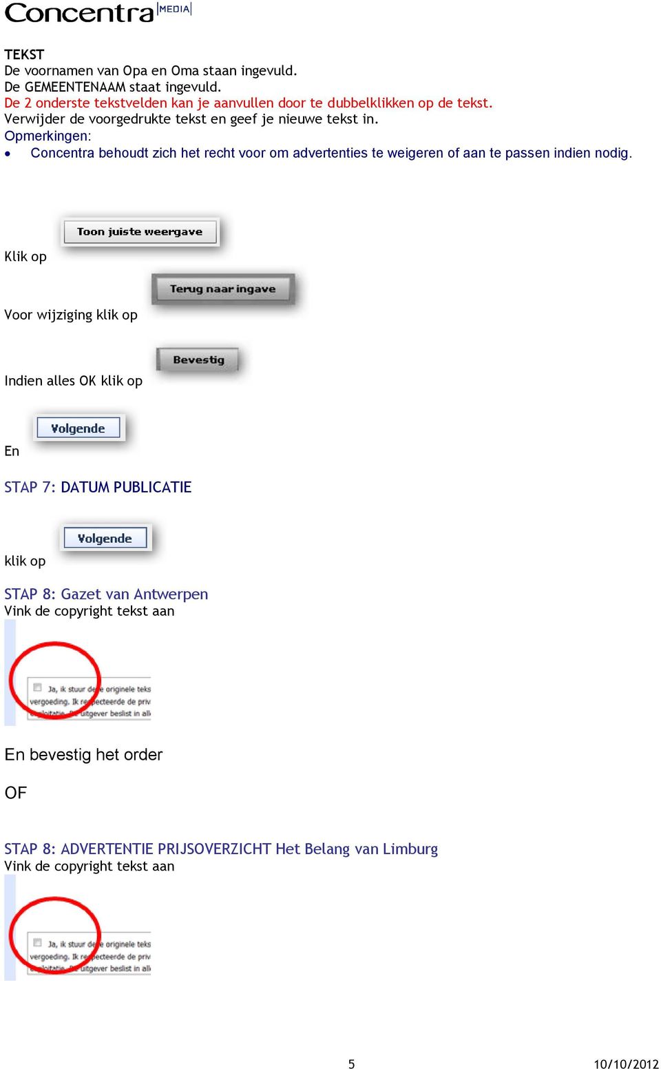 Opmerkingen: Concentra behoudt zich het recht voor om advertenties te weigeren of aan te passen indien nodig.