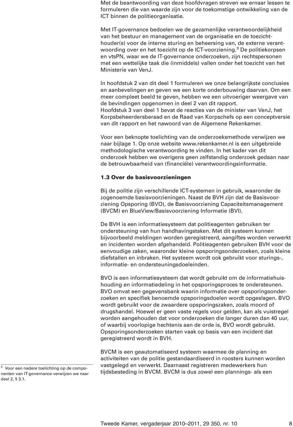 verantwoording over en het toezicht op de ICT-voorziening.