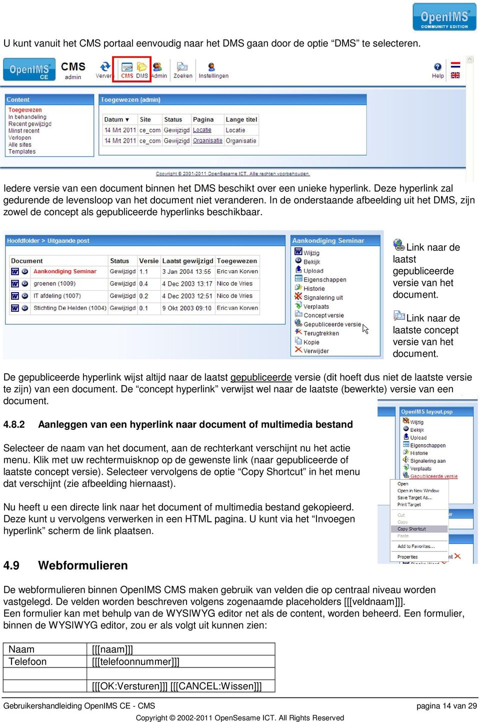 Link naar de laatst gepubliceerde versie van het document. Link naar de laatste concept versie van het document.