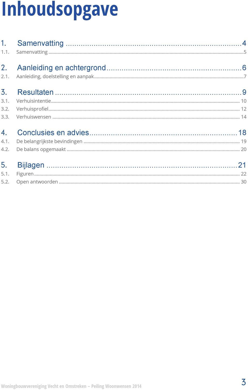 .. 14 Conclusies en advies... 18 4.1. De belangrijkste bevindingen... 19 4.2.