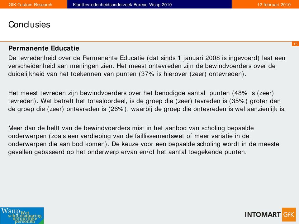 15 Het meest tevreden zijn bewindvoerders over het benodigde aantal punten (48% is (zeer) tevreden).