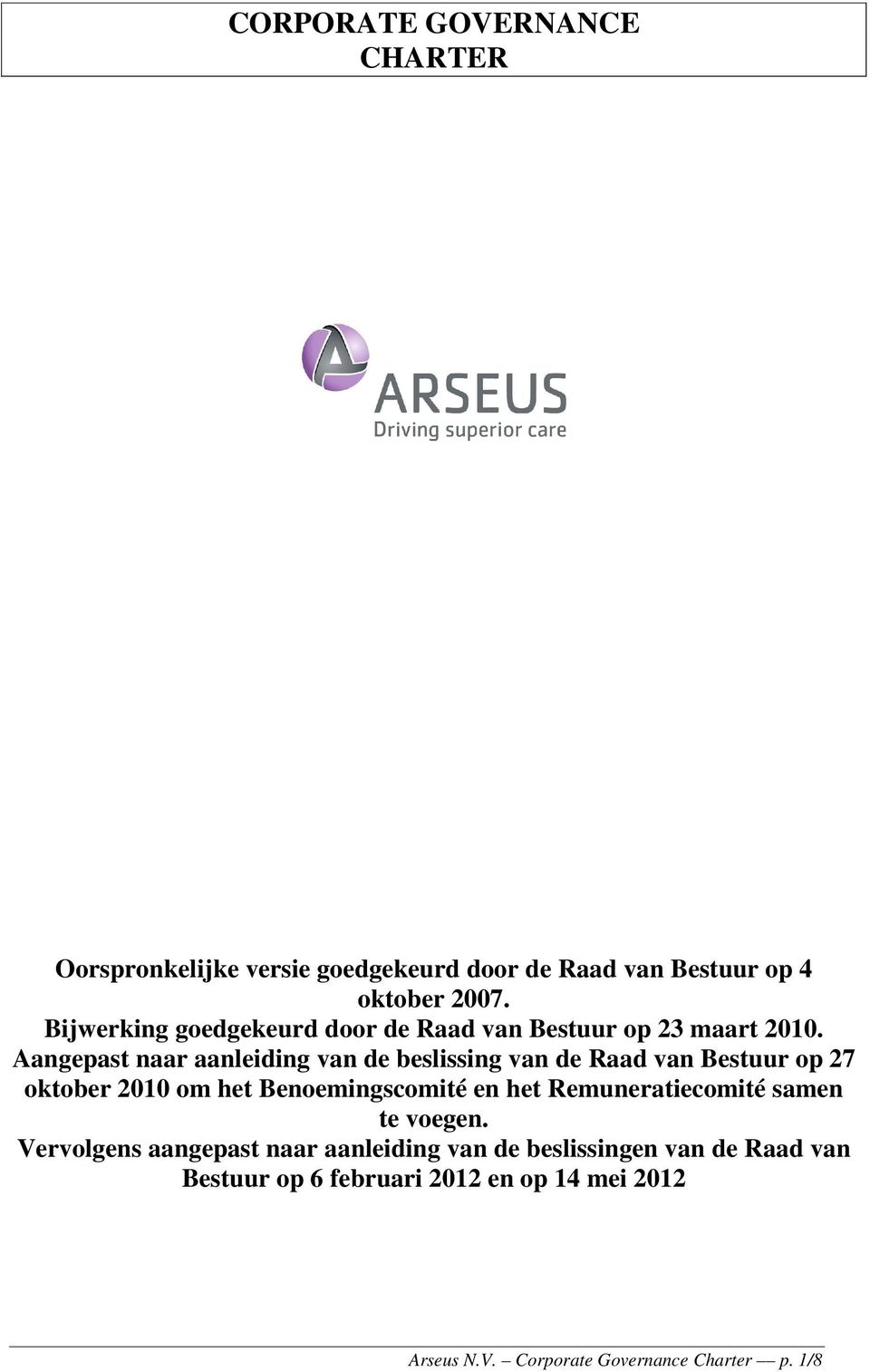 Aangepast naar aanleiding van de beslissing van de Raad van Bestuur op 27 oktober 2010 om het Benoemingscomité en het