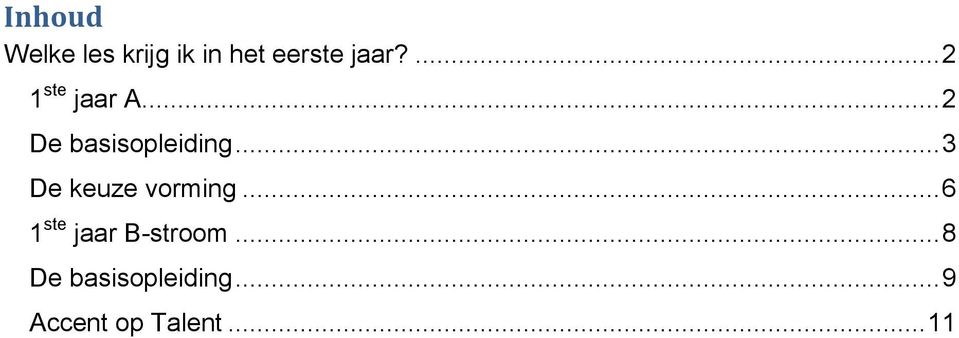 .. 3 De keuze vorming... 6 1 ste jaar B-stroom.