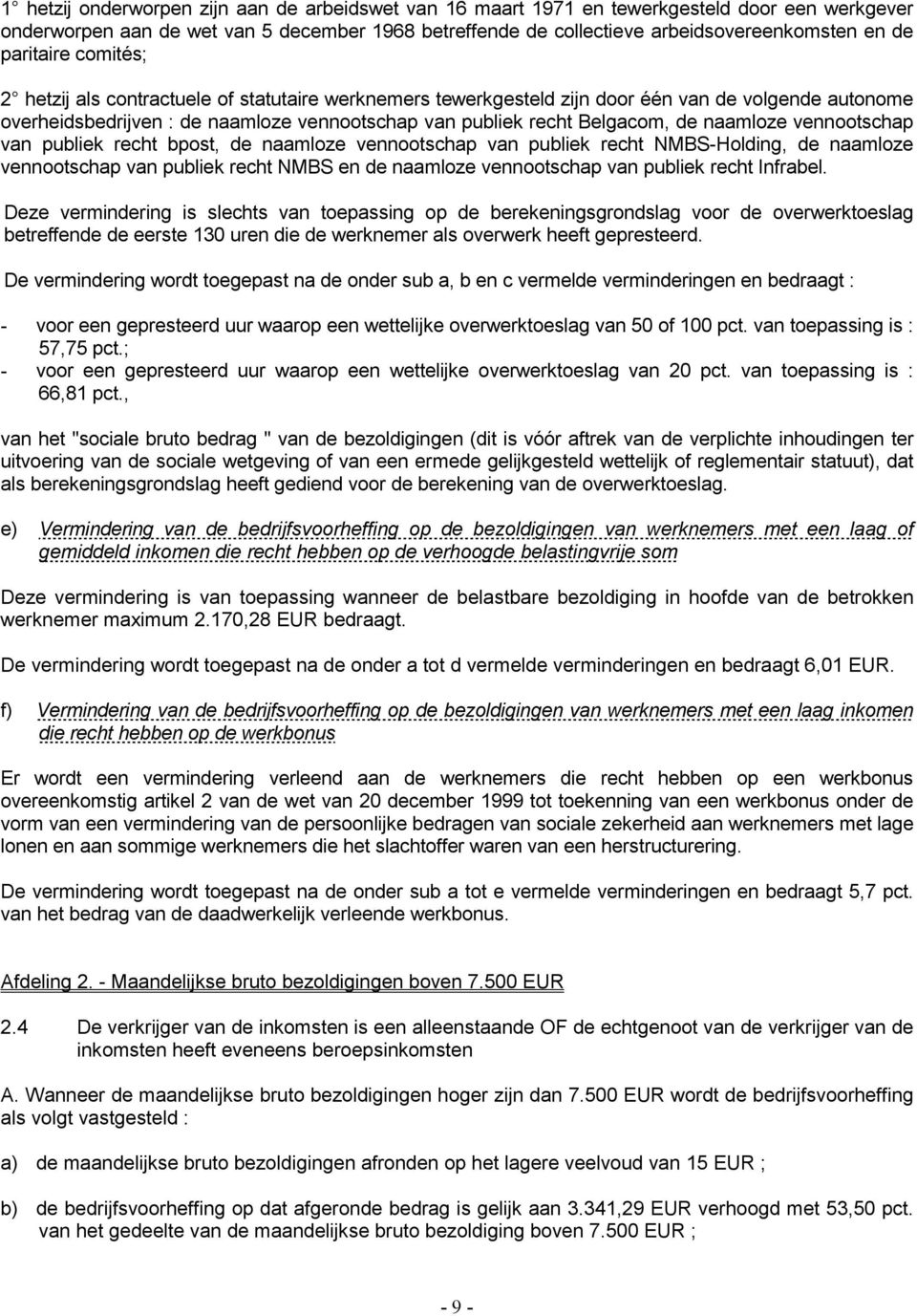 naamloze vennootschap van publiek recht bpost, de naamloze vennootschap van publiek recht NMBS-Holding, de naamloze vennootschap van publiek recht NMBS en de naamloze vennootschap van publiek recht