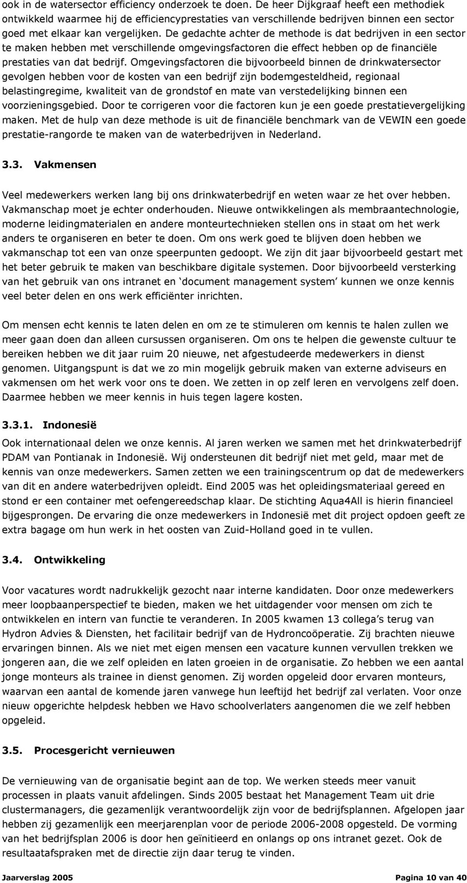 De gedachte achter de methode is dat bedrijven in een sector te maken hebben met verschillende omgevingsfactoren die effect hebben op de financiële prestaties van dat bedrijf.