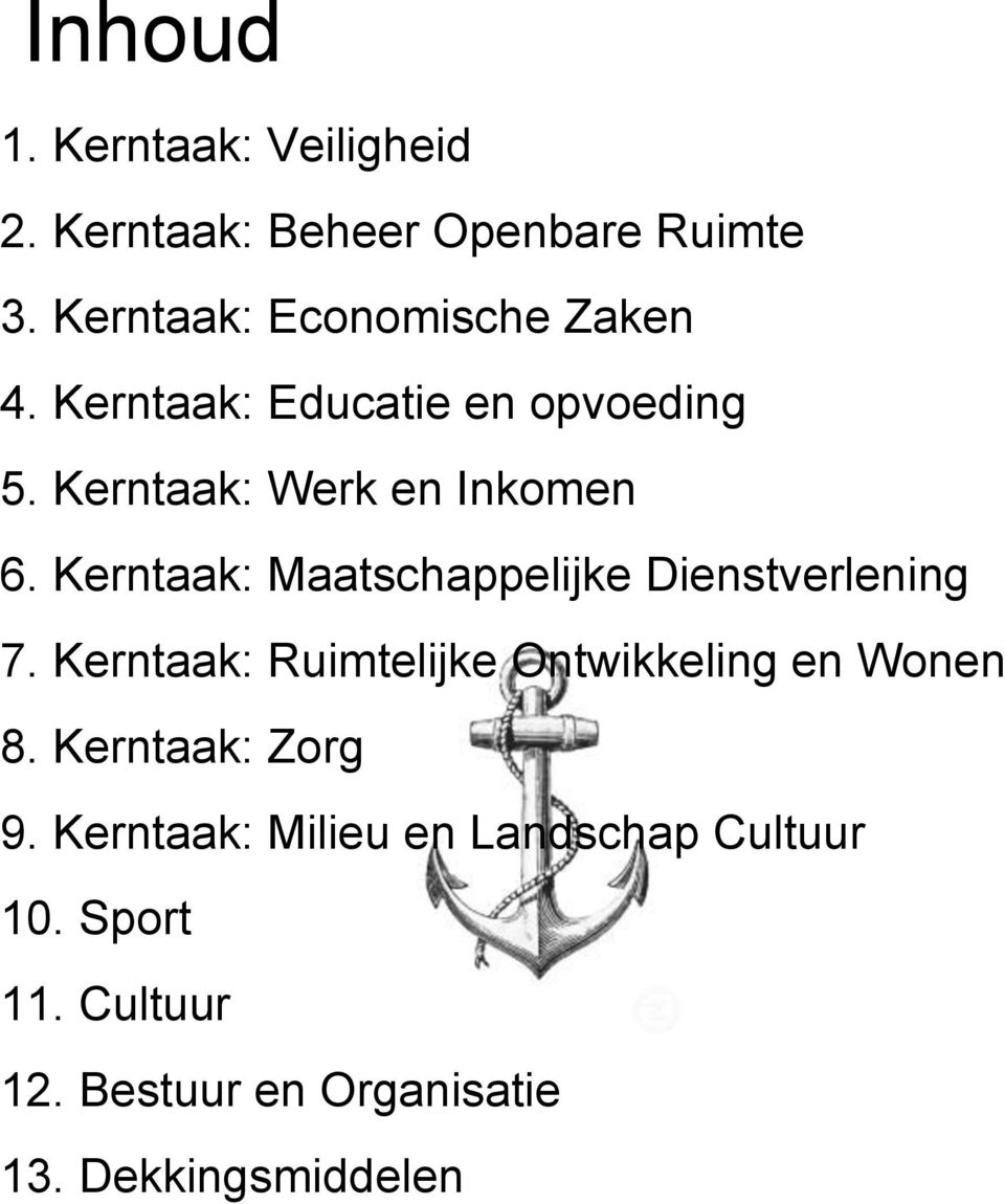 Kerntaak: Maatschappelijke Dienstverlening 7. Kerntaak: Ruimtelijke Ontwikkeling en Wonen 8.